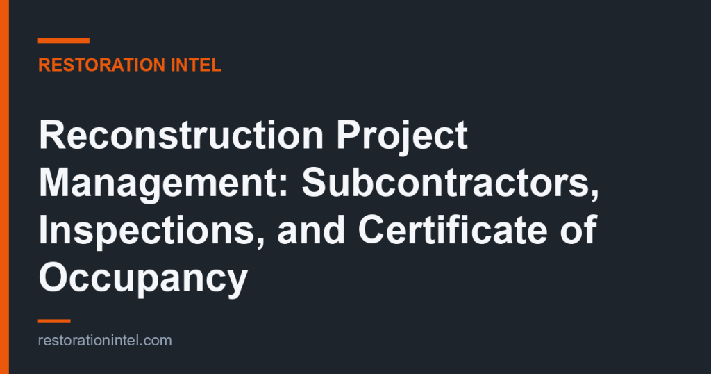 Reconstruction Project Management: Subcontractors, Inspections, and Certificate of Occupancy
