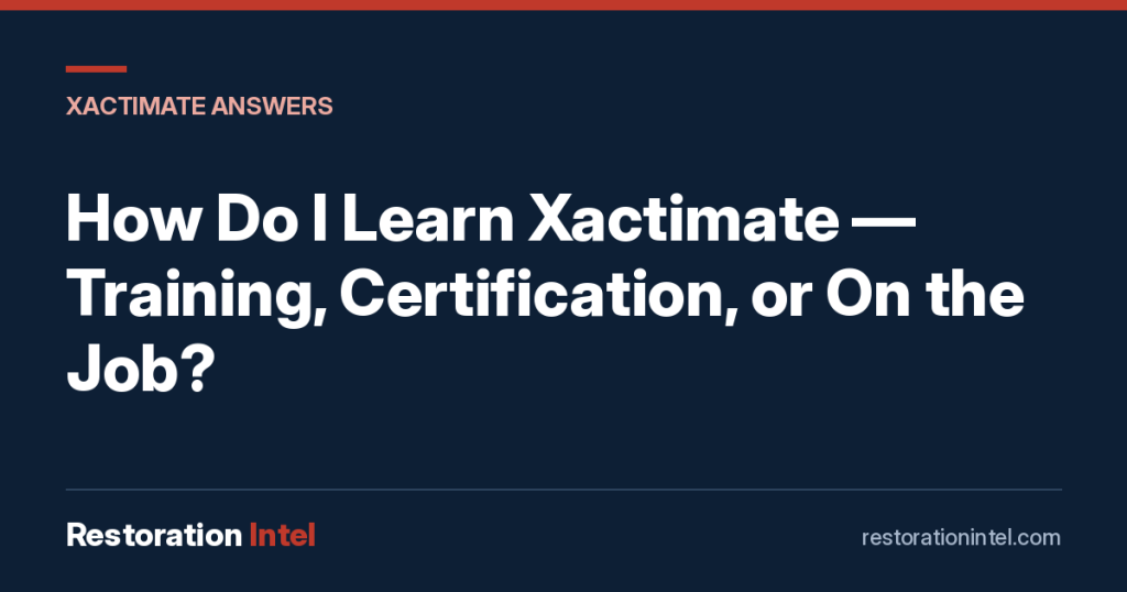 How Do I Learn Xactimate — Training, Certification, or On the Job?