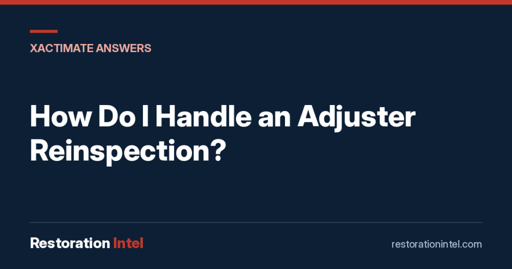 How Do I Handle an Adjuster Reinspection?