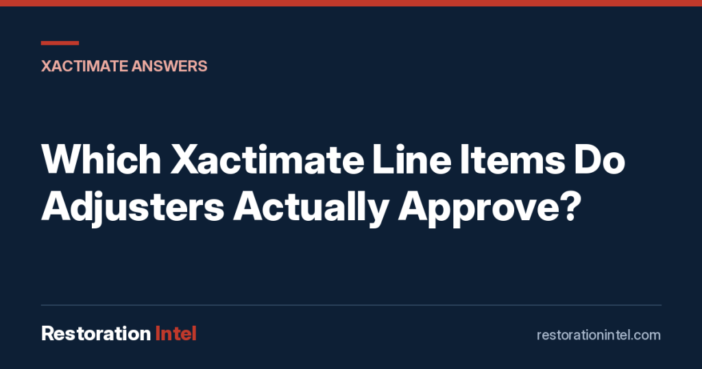 Which Xactimate Line Items Do Adjusters Actually Approve?