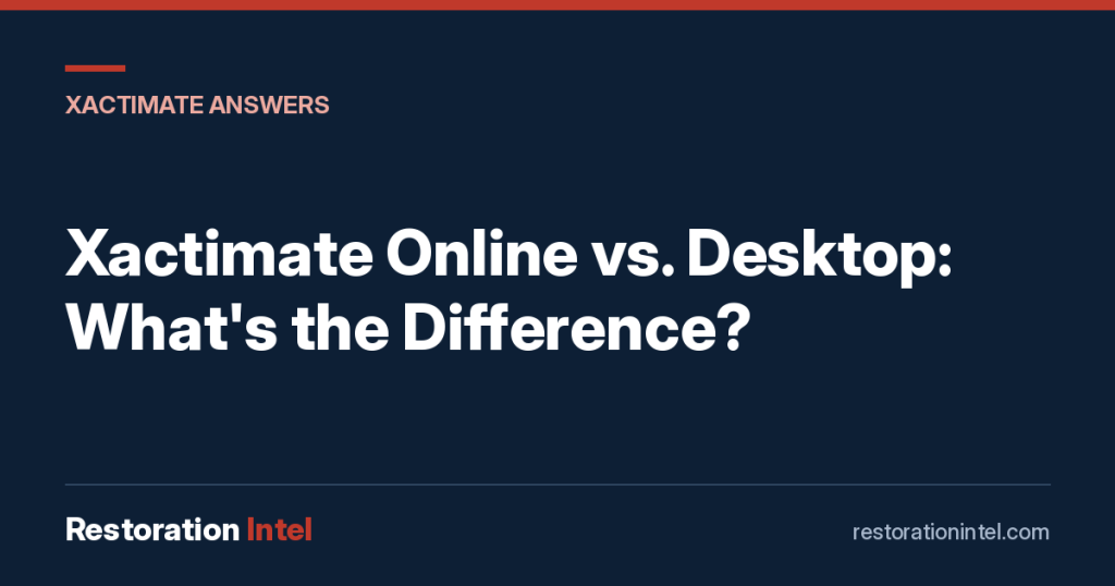 Xactimate Online vs. Desktop: What's the Difference?