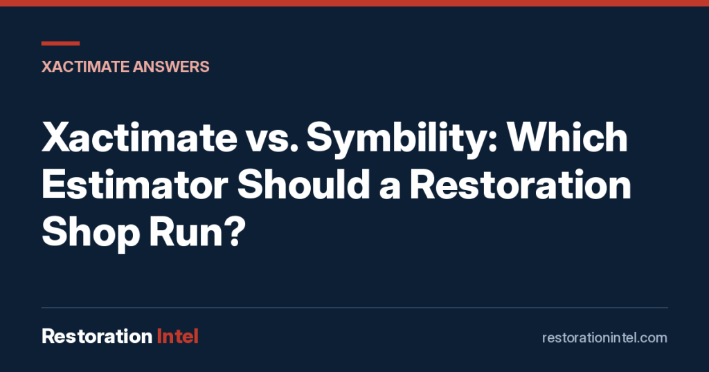Xactimate vs. Symbility: Which Estimator Should a Restoration Shop Run?